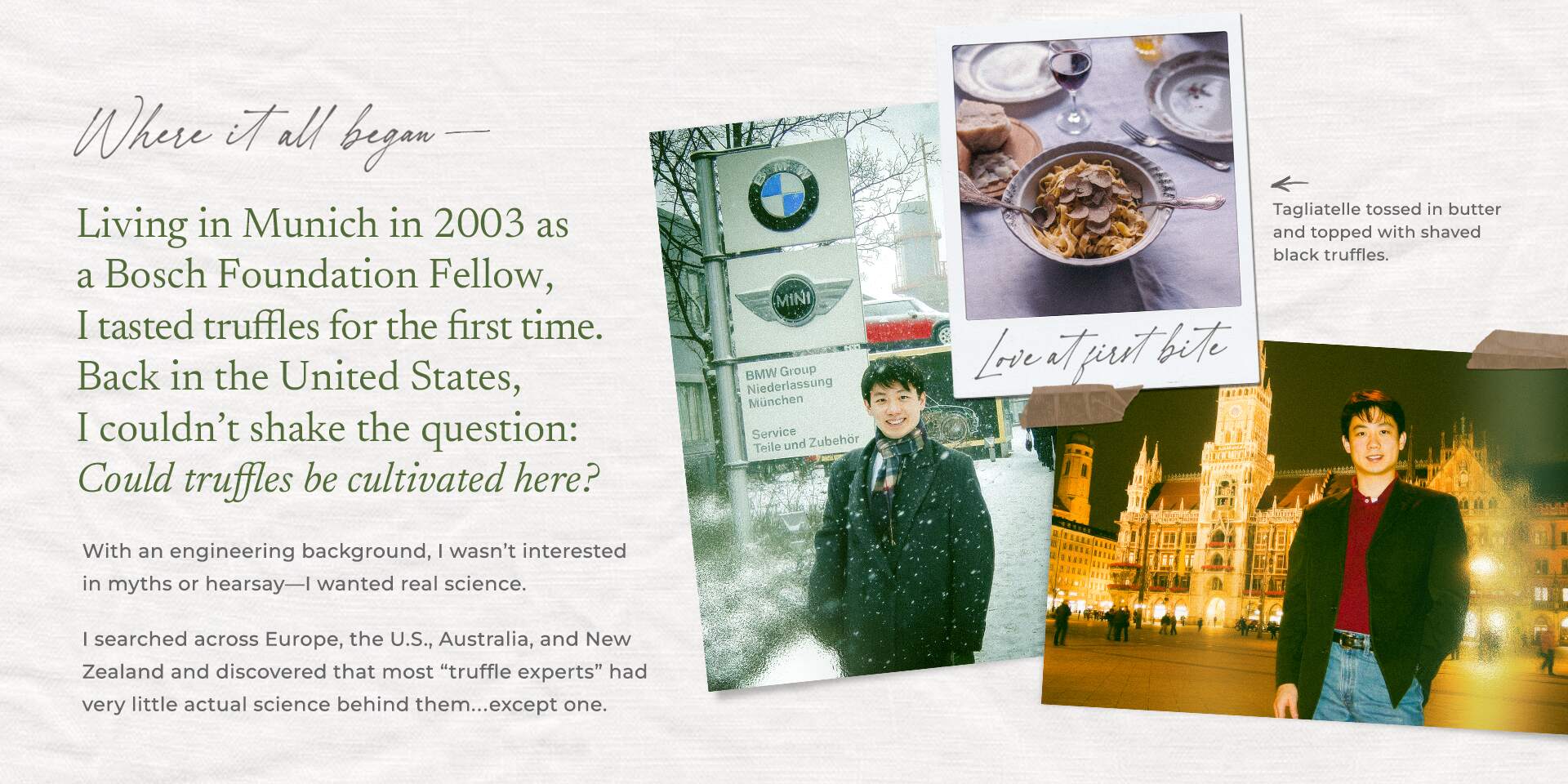 Where it all began: Living in Munich in 2003 as a Bosch Foundation Fellow, I tasted truffles for the first time